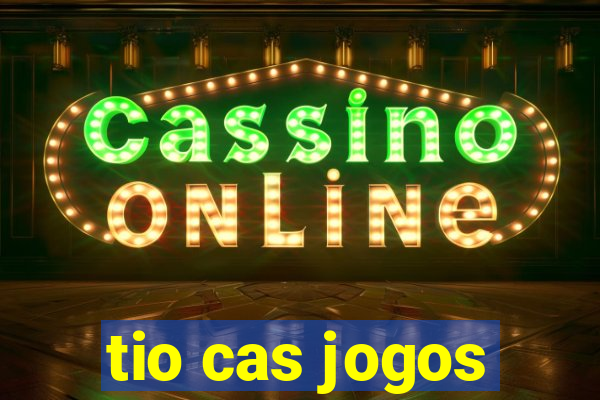 tio cas jogos